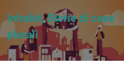 Inhabit, Storie di case&nbsp;plurali